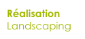 Réalisation
Landscaping